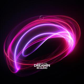 Dreamin (8D Audio)