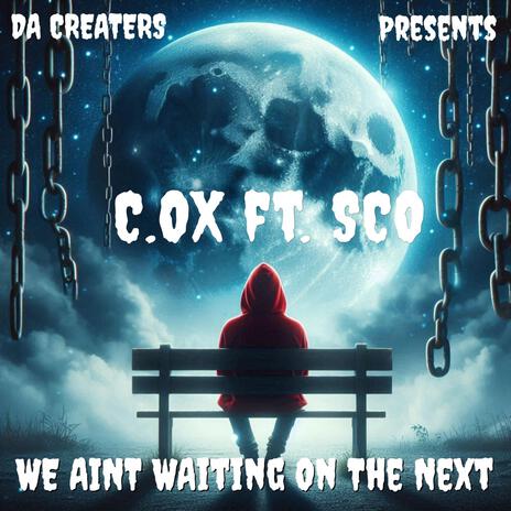 WE AINT WAITING ON THE NEXT ft. SCO | Boomplay Music