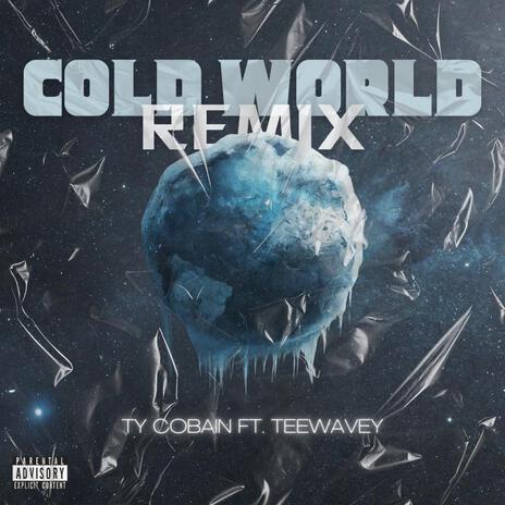 Cold World (Remix) ft. TeeWavey