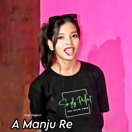 A Manju Re | Boomplay Music