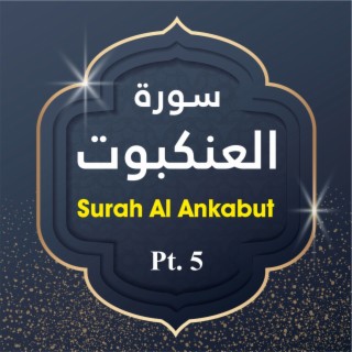 Surah Al-Ankabut, Pt. 5