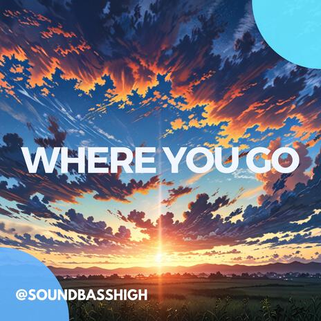 Where You Go | Boomplay Music