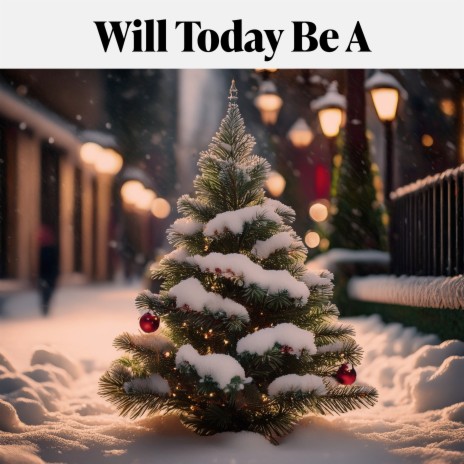 Will Today Be A White Christmas? | Boomplay Music