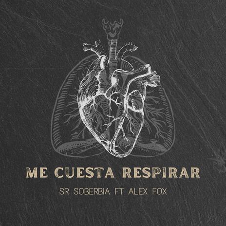 Me Cuesta Respirar ft. Alex Fox | Boomplay Music