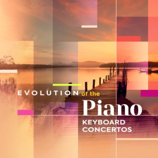 Evolution of the Piano- Keyboard Concertos