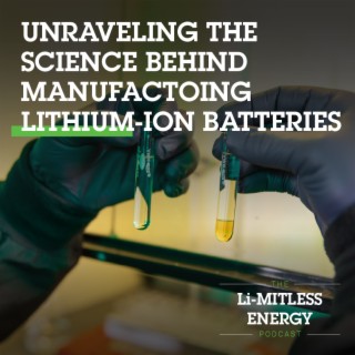 Unraveling the Science Behind Manufacturing Lithium-ion Batteries
