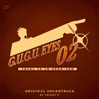 G.U.G.U. EYES 02 ~ TRIAL IS IN SESH-ION (Original Movie Soundtrack)