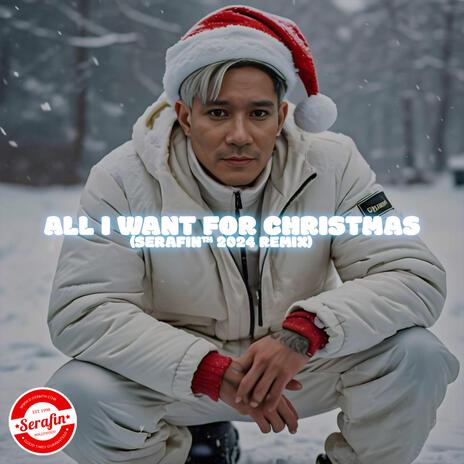 ALL I WANT FOR CHRISTMAS (SERAFIN 2024 REMIX) | Boomplay Music