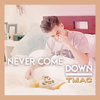 Never Come Down