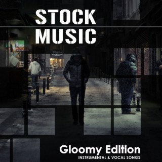Stock Music, Gloomy Edition (Instrumental & Vocal Songs)