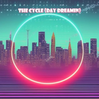 The Cycle (Day Dreamin)