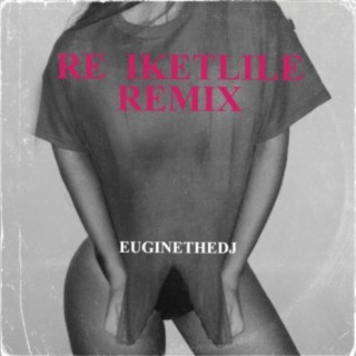 Re Iketlile (Remix)