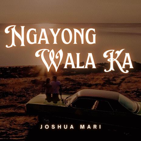 Ngayong Wala Ka | Boomplay Music