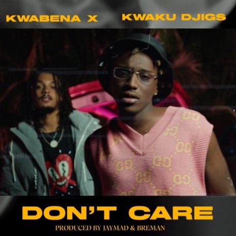 Don't care ft. Kwabena X | Boomplay Music