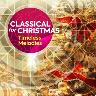 Classical for Christmas - Timeless Melodies