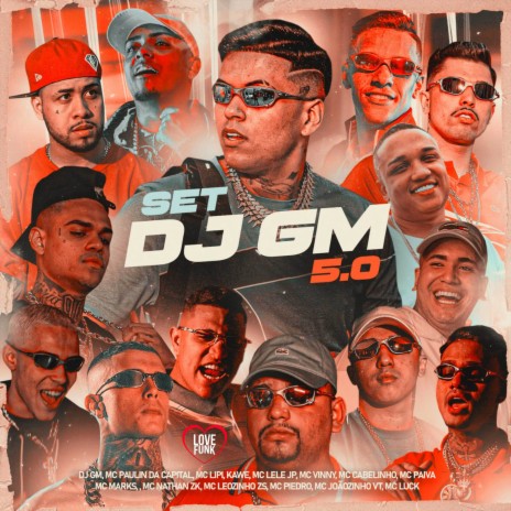 Set Dj Gm 5.0 ft. Mc Paulin da Capital, MC Lipi, Mc Piedro, MC Leozinho ZS & MC Nathan ZK | Boomplay Music