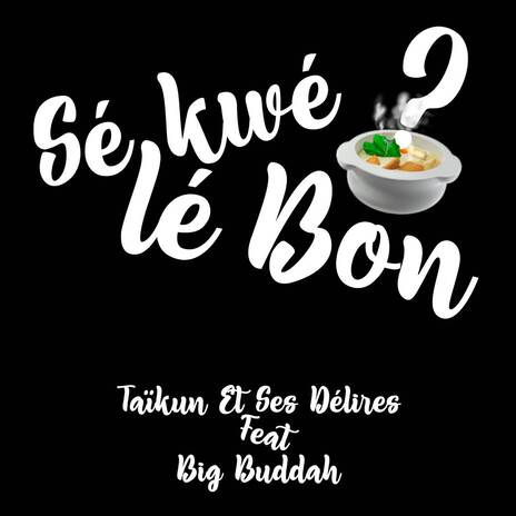 Sé kwé lé bon ft. Big Buddah | Boomplay Music