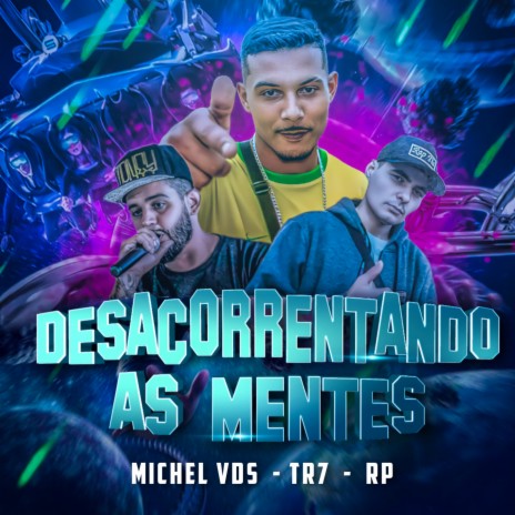 Desacorrentando as Mentes ft. RP, Michel VDS & TR7 | Boomplay Music