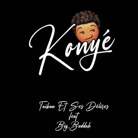 Konyé ft. Big Buddah | Boomplay Music