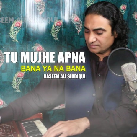 Tu Mujhe Apna Bana Ya Na Bana Teri Khushi | Boomplay Music