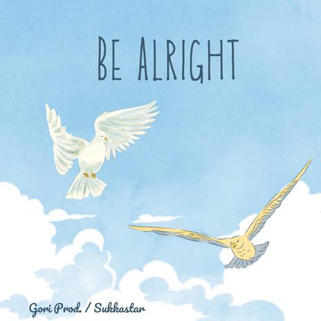 Be Alright ft. Sukkastar | Boomplay Music