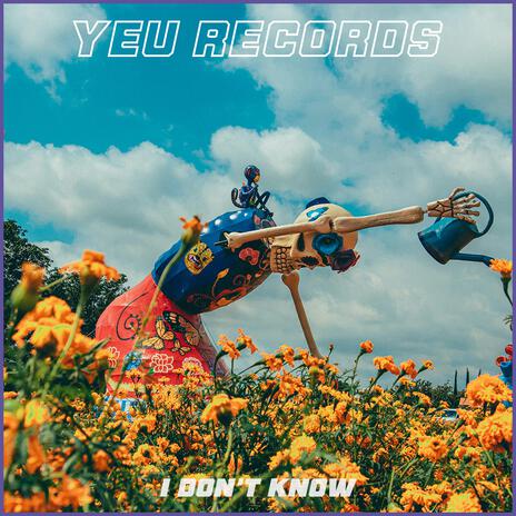 I Don't Know ft. Yeu Records | Boomplay Music