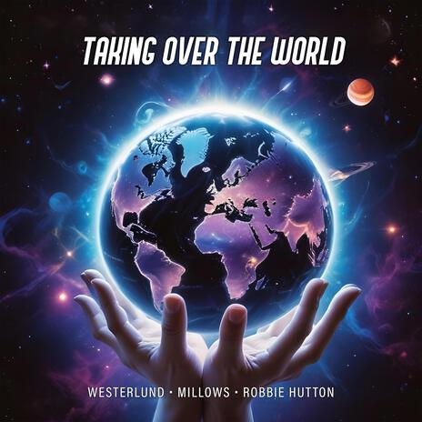 Taking Over The World ft. Millows & Robbie Hutton | Boomplay Music