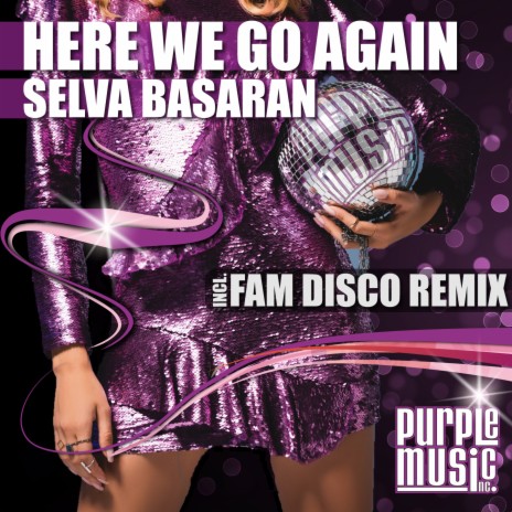 Here We Go Again (Fam Disco Remix) | Boomplay Music