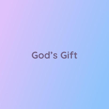 God's Gift | Boomplay Music