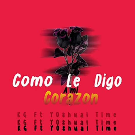 Como Le Digo a Mi Corazon ft. yoshual time | Boomplay Music