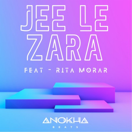Jee Le Zara ft. Rita Morar | Boomplay Music