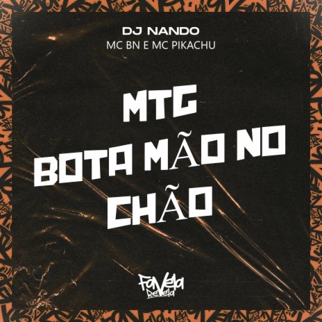 MTG bota mão no chão ft. DJ Nando & MC Pikachu | Boomplay Music