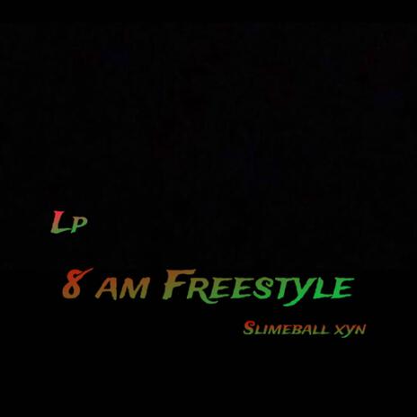 8am Freestyle ft. Slimeball xyn