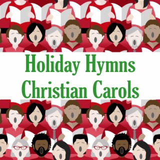 Holiday Hymns & Christian Christmas Carols