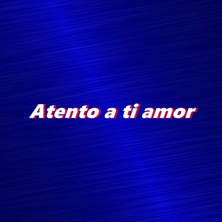 Atento a ti amor