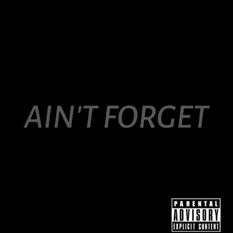 Ain't Forget | Boomplay Music