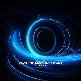 washing machine heart (8D Audio)