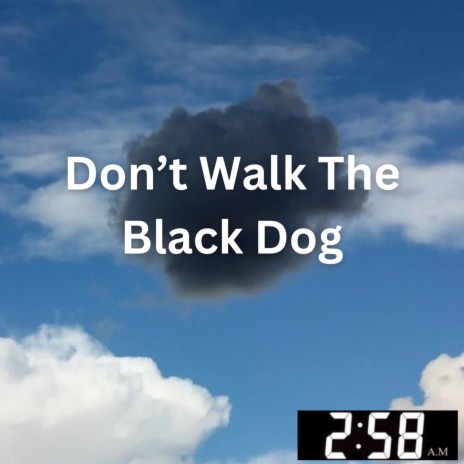 Don't Walk The Black Dog
