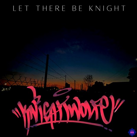 Let There Be Knight | Boomplay Music