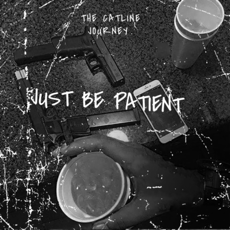 Just Be Patient | Boomplay Music