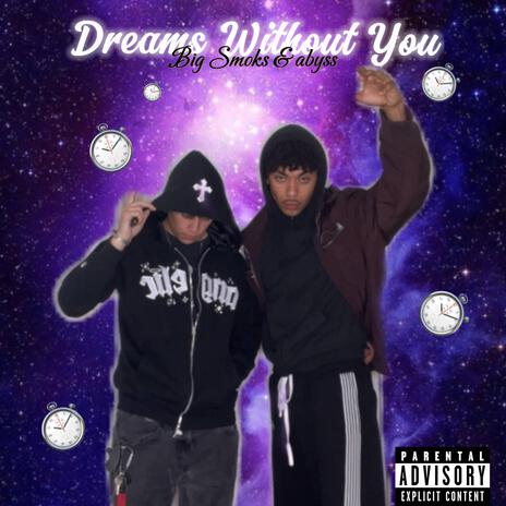 Dreams without You ft. ABYSS | Boomplay Music