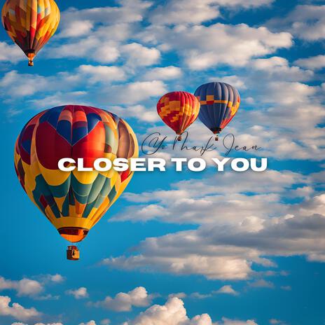 Closer To You | Boomplay Music