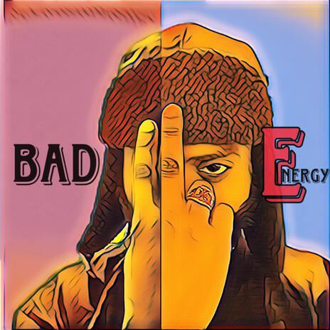 Bad Energy | Boomplay Music