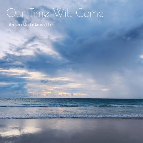 Our Time Will Come | Boomplay Music