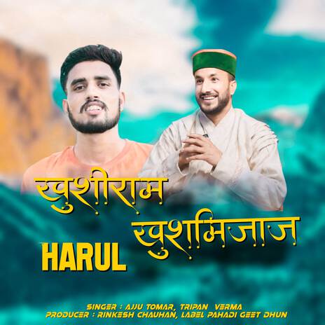 Khushiram Khushmijaj Harul ft. Tripan Verma | Boomplay Music