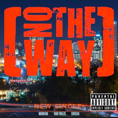 ON THE WAY ft. DUB FREEZE & CROSSA | Boomplay Music