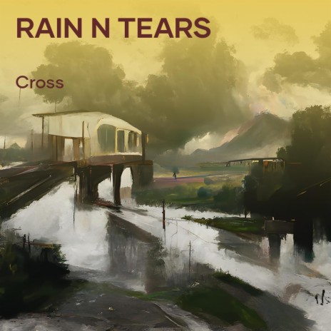 Rain N Tears | Boomplay Music