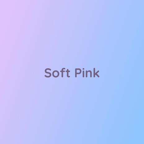 Soft Pink | Boomplay Music