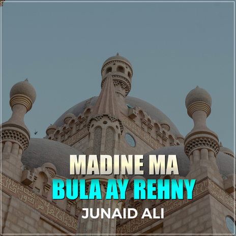 Madine Ma Bula Ay Rehny | Boomplay Music