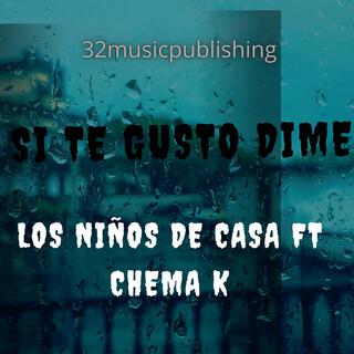 Si te gusto dime (LOS NIÑOS DE CASA FT CHEMA)